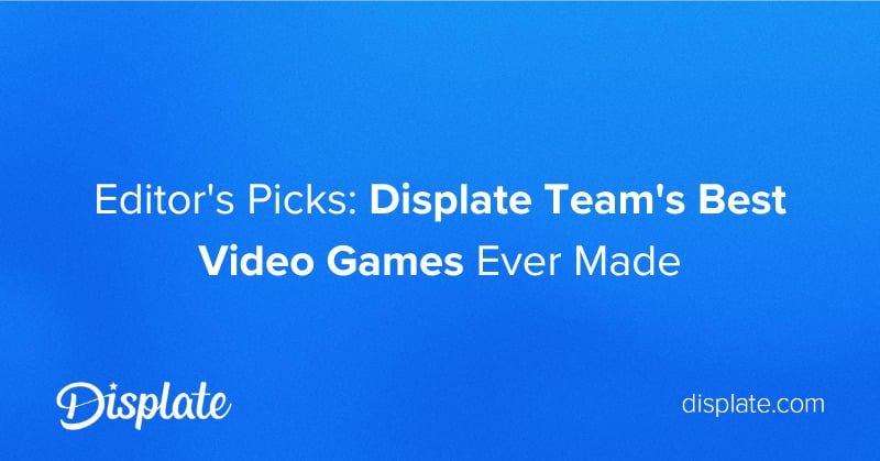 Editors-Picks-Displate-Teams-Best-Video-Games-Ever-Made.jpg
