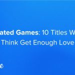 Underrated-Games-10-Titles-We-Dont-Think-Get-Enough-Love.jpg