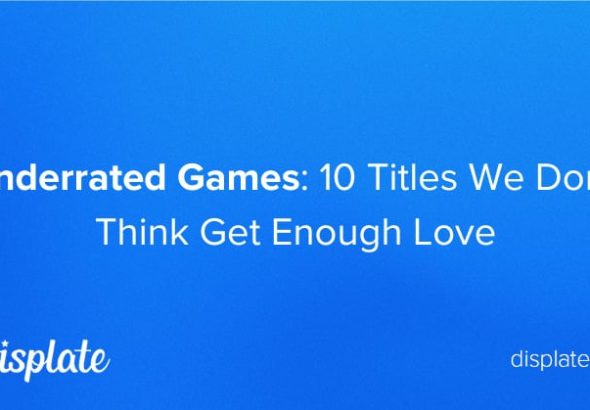 Underrated-Games-10-Titles-We-Dont-Think-Get-Enough-Love.jpg
