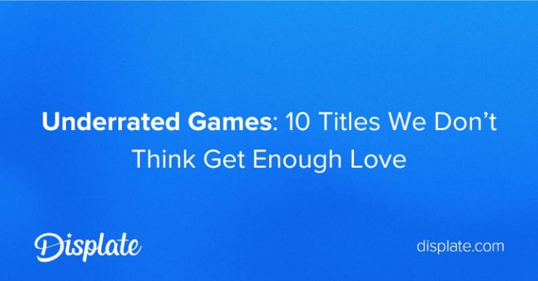 Underrated-Games-10-Titles-We-Dont-Think-Get-Enough-Love.jpg